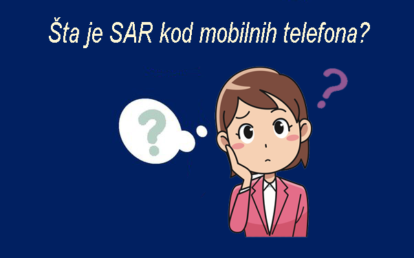 Koristiš mobilni? Da li znaš šta je SAR mobilnog telefona?